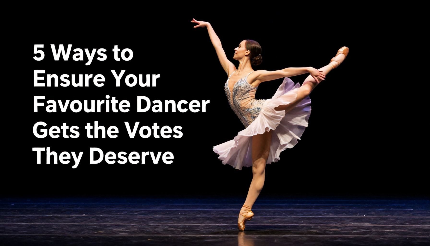 5 Ways to Ensure Your Favourite Dancer Gets the Votes They Deserve