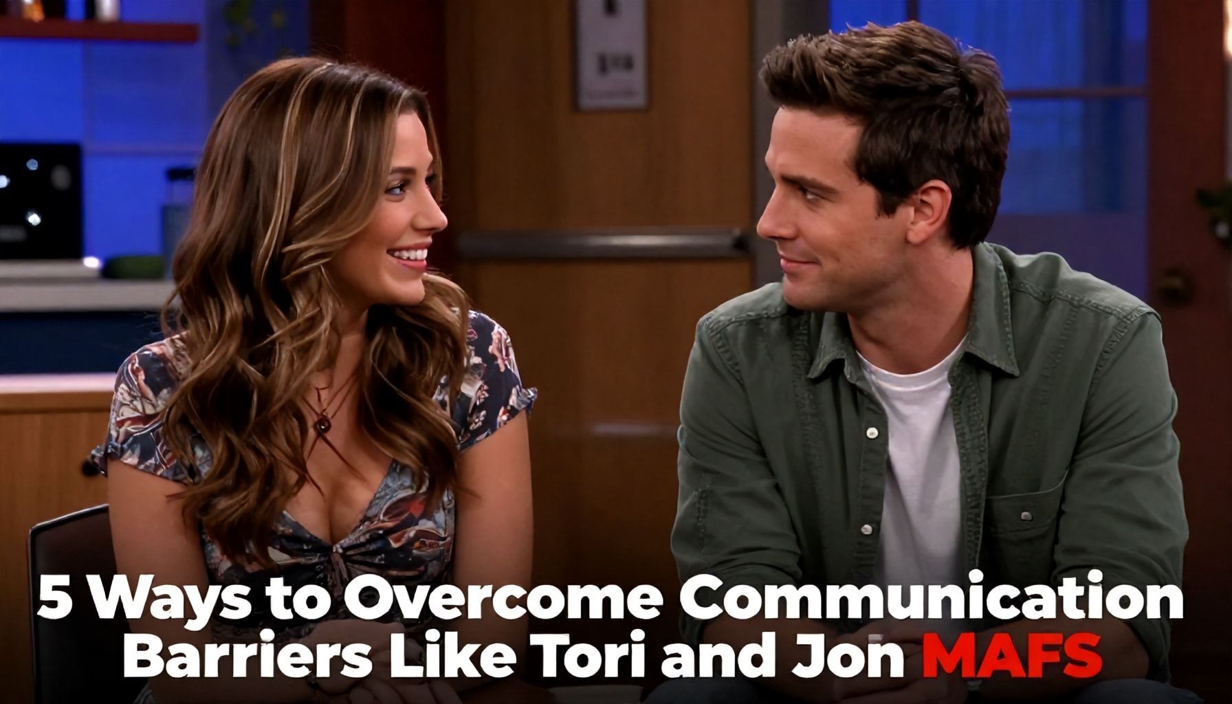 5 Ways to Overcome Communication Barriers Like Tori and Jack on MAFS