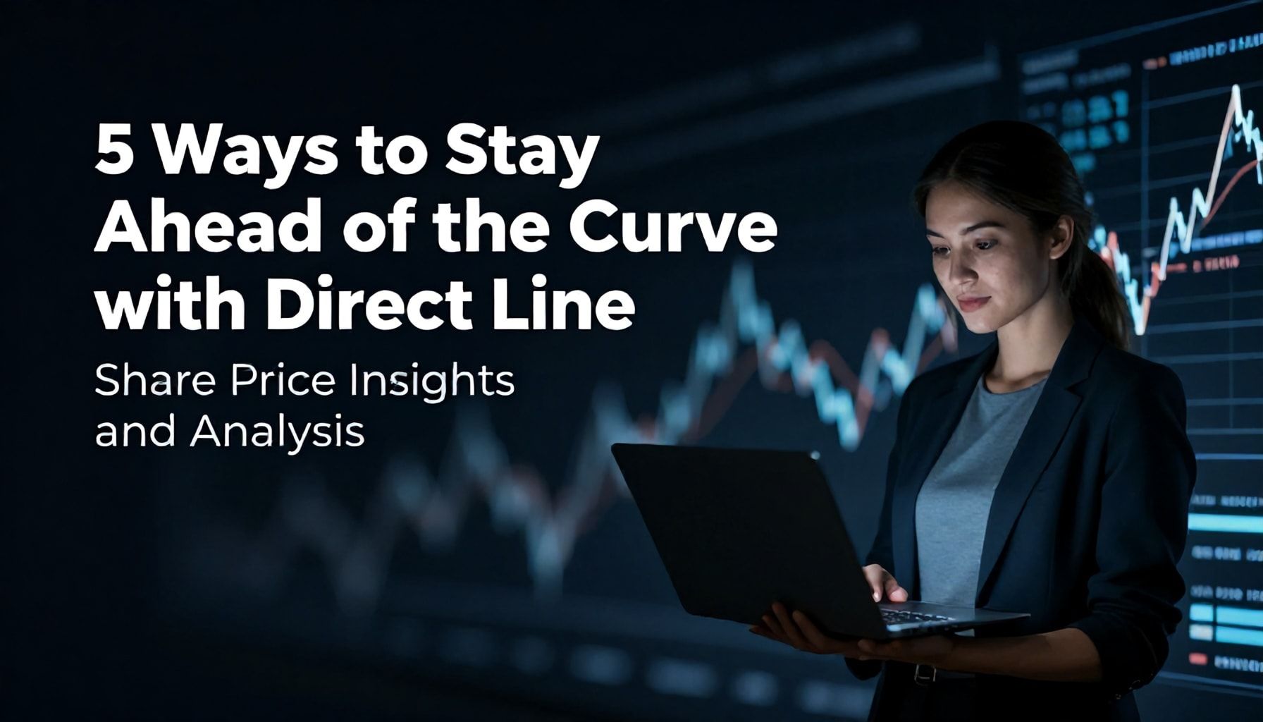 5 Ways to Stay Ahead of the Curve with Direct Line Share Price Insights and Analysis