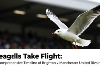 Seagulls Take Flight: A Comprehensive Timeline of Brighton v Manchester United Rivalries