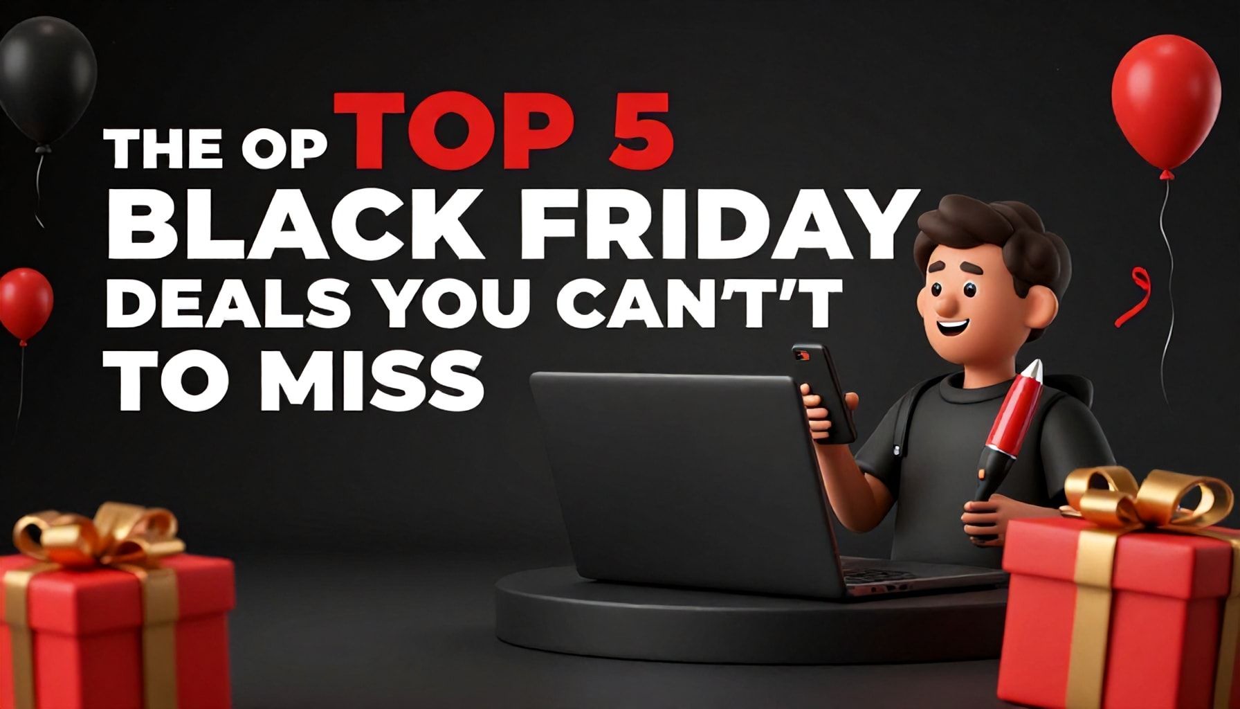 Don't Miss Out: The Top 5 Black Friday Deals You Can't Afford to Miss