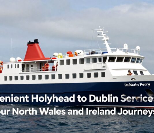 Convenient Holyhead to Dublin Ferry Services for Your North Wales and Ireland Journeys