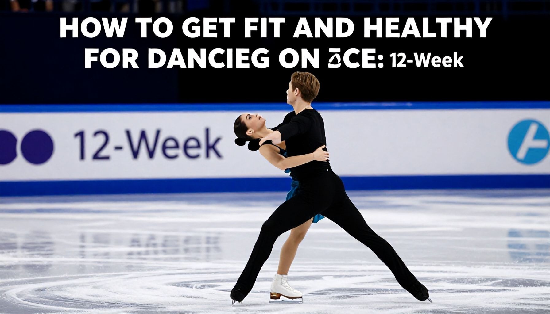 How to Get Fit and Healthy for Dancing on Ice: A 12-Week Training Plan