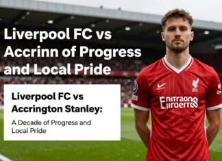 Liverpool FC vs Accrington Stanley: A Decade of Progress and Local Pride