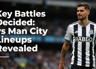 Key Battles Decided: Newcastle vs Man City Lineups Revealed