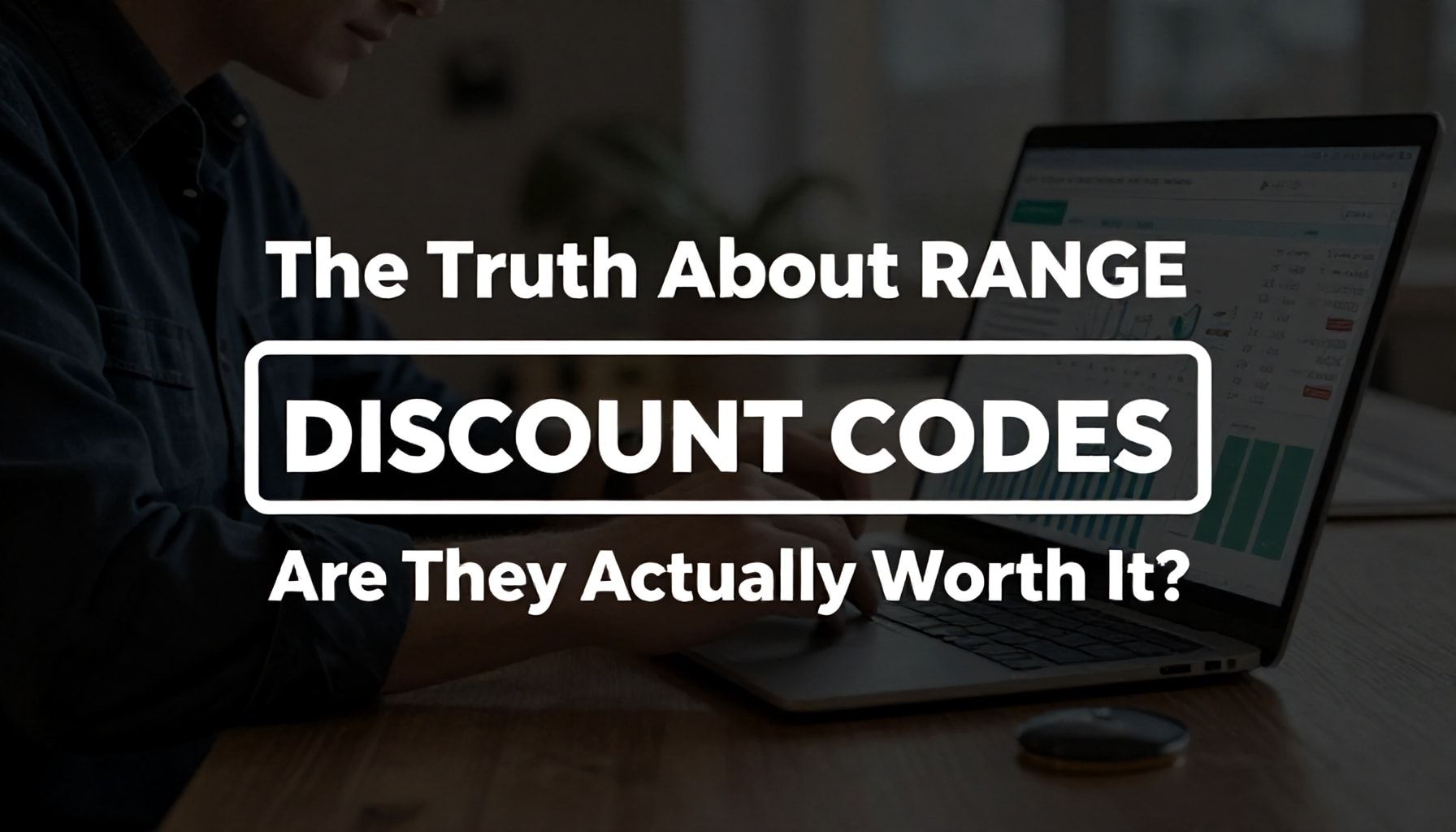 The Truth About Range Discount Codes: Are They Actually Worth It?