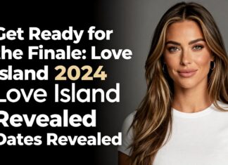 Get Ready for the Finale: Love Island 2024 Dates Revealed