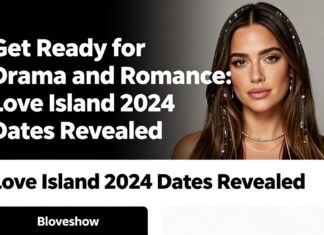 Get Ready for Drama and Romance: Love Island 2024 Dates Revealed