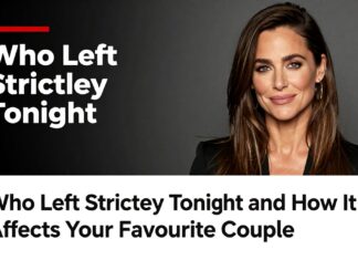 Who Left Strictly Tonight and How It Affects Your Favourite Couple