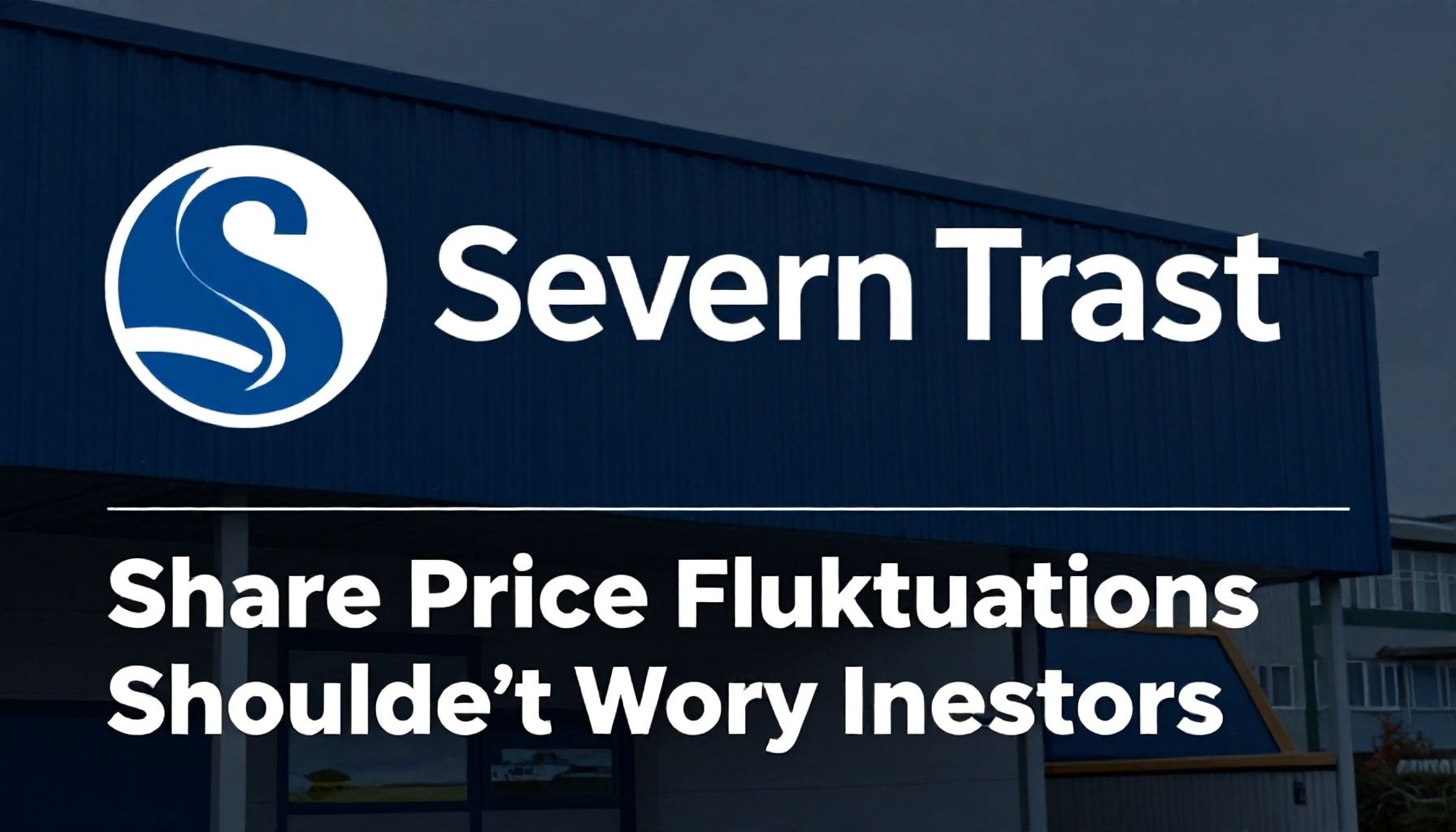 Why Severn Trent's Share Price Fluctuations Shouldn't Worry Investors