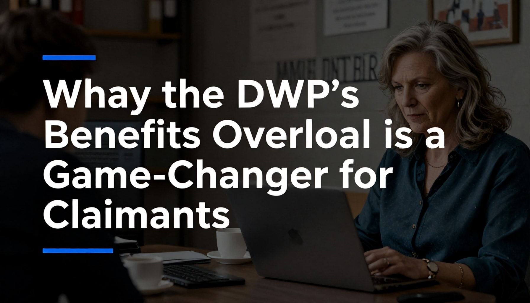 Why the DWP's Benefits Overhaul is a Game-Changer for Claimants