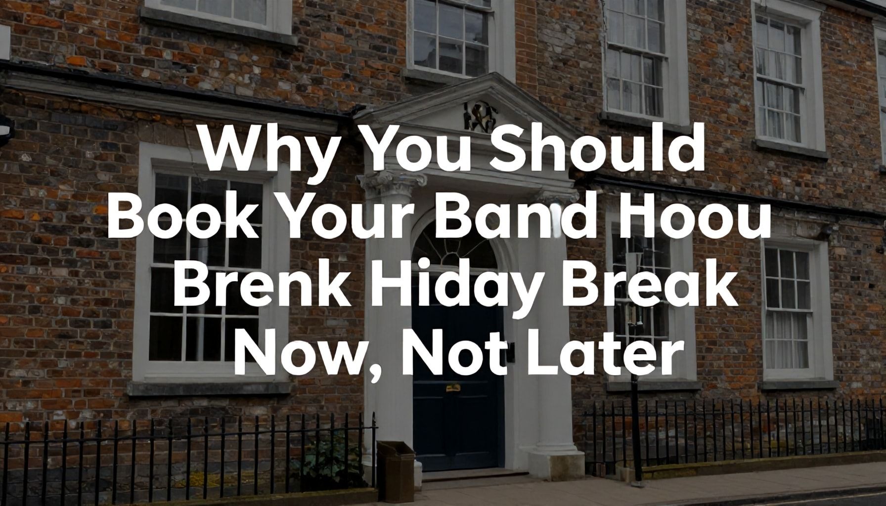 Why You Should Book Your Bank Holiday Break Now, Not Later