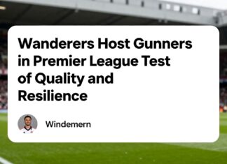 Wanderers Host Gunners in Premier League Test of Quality and Resilience