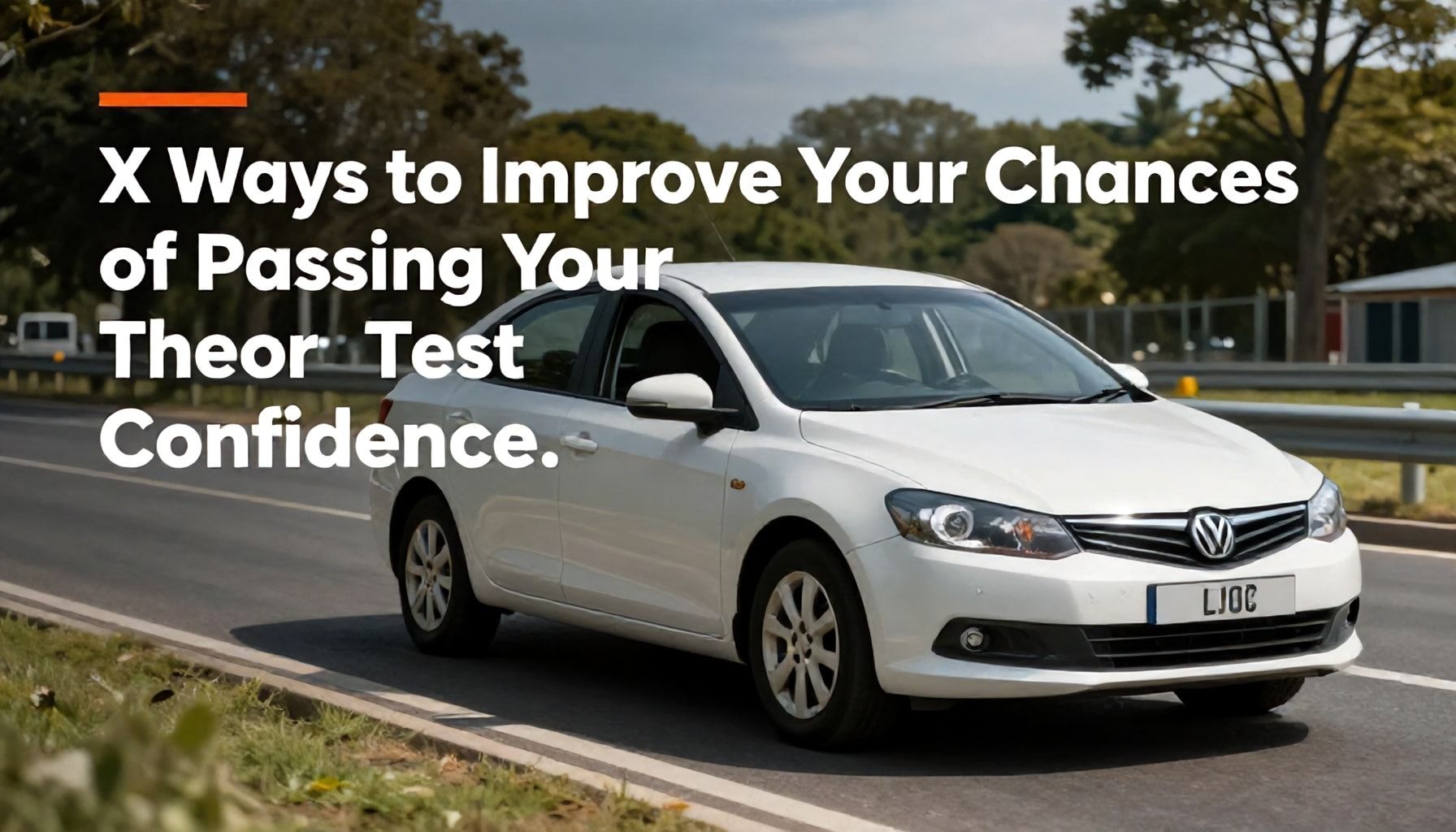 X Ways to Improve Your Chances of Passing Your Theory Test with Confidence