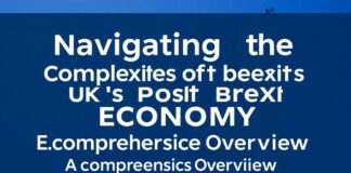 Navigating the Complexities of the UK’s Post-Brexit Economy: A Comprehensive Overview Navigating the Complexities of the UK's Post-Brexit Economy: A Comprehensive Overview