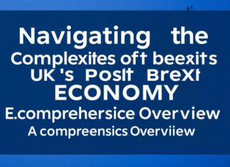 Navigating the Complexities of the UK’s Post-Brexit Economy: A Comprehensive Overview Navigating the Complexities of the UK's Post-Brexit Economy: A Comprehensive Overview