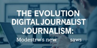 The Evolution of Digital Journalism: Navigating the Modern News Landscape The Evolution of Digital Journalism: Navigating the Modern News Landscape
