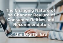 The Evolving Landscape of Consumer Reviews and Recommendations in the Digital Age The Changing Nature of Consumer Reviews and Recommendations in the Digital Era