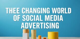 The Evolving Landscape of Social Media Advertising: A Comprehensive Guide The Changing World of Social Media Advertising: A Complete Handbook