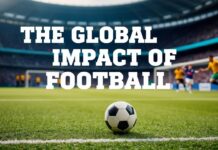 The Global Impact of Football: From Local Leagues to International Stages The Global Impact of Football: From Local Leagues to International Stages