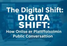 The Digital Shift: How Online Platforms Are Reshaping Public Discourse The Digital Shift: How Online Platforms Are Transforming Public Conversation